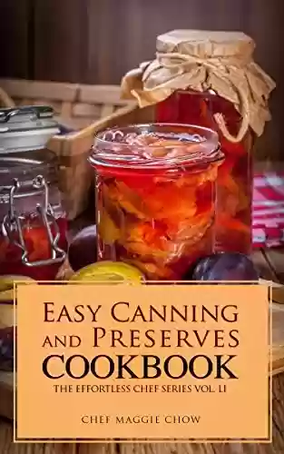 Livro PDF Easy Canning and Preserves Cookbook (Canning Cookbook, Canning Recipes, Preserves and Canning, Canning and Preserves, Canning 1) (English Edition)