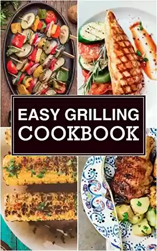 Livro PDF Easy Grilling Cookbook (English Edition)