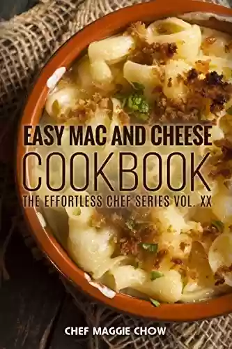 Livro PDF Easy Mac and Cheese Cookbook (Mac and Cheese, Mac and Cheese Cookbook, Mac and Cheese Recipes, Macaroni and Cheese Recipes, Macaroni and Cheese Cookbook 1) (English Edition)