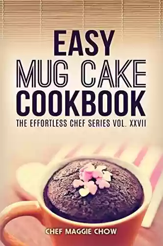 Livro PDF Easy Mug Cake Cookbook (Mug Cake Cookbook, Mug Cake Recipes, Mug Cakes, Mug Cake Cooking, Easy Mug Cake Cookbook 1) (English Edition)
