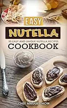 Livro PDF Easy Nutella Cookbook: 50 Unique and Easy Nutella Recipes (Nutella Recipes, Nutella Cookbook, Nutella Ideas, Easy Nutella Snacks Book 1) (English Edition)
