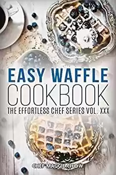 Livro PDF Easy Waffle Cookbook (Waffle Recipes, Waffle Cookbook, Waffles Recipes, Waffle Cooking, Waffles Cookbook 1) (English Edition)