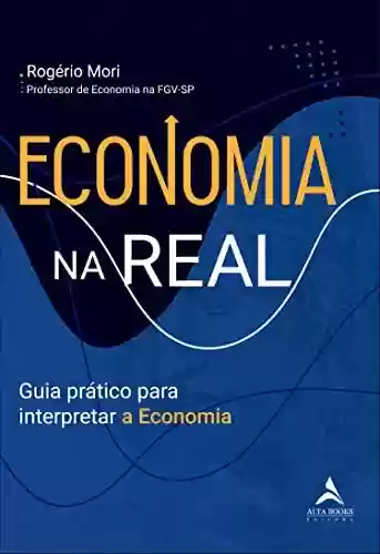 Livro PDF: Economia na real: Guia prático para interpretar a economia