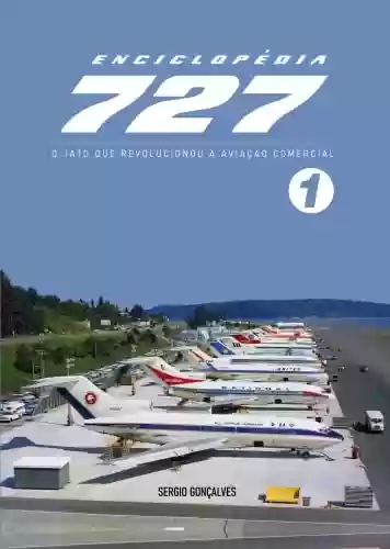 Livro PDF: Enciclopédia 727: O jato que revolucionou a Aviação Comercial