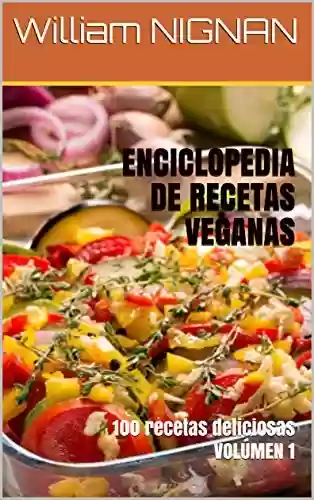 Livro PDF ENCICLOPEDIA DE RECETAS VEGANAS : 100 recetas deliciosas VOLÚMEN 1 (Spanish Edition)