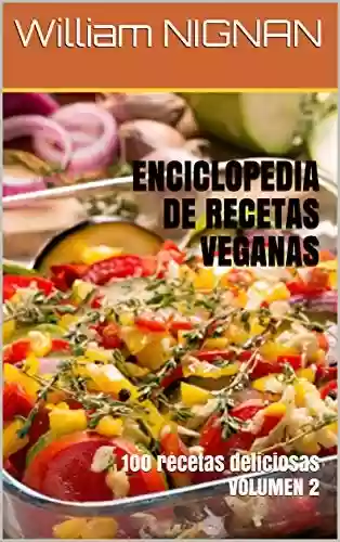 Livro PDF ENCICLOPEDIA DE RECETAS VEGANAS : 100 recetas deliciosas VOLUMEN 2 (Spanish Edition)