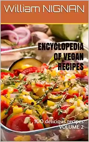 Livro PDF ENCYCLOPEDIA OF VEGAN RECIPES : 1OO delicious recipes VOLUME 2 (English Edition)