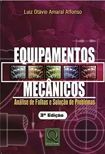 Capa do livro: Equipamentos Mecânicos - análises de Falhas e Soluções de Problemas - Ler Online pdf