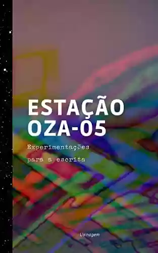 Livro PDF: Estação OZA-05: Experimentações para a escrita