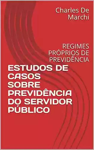 Livro PDF: ESTUDOS DE CASOS SOBRE PREVIDÊNCIA DO SERVIDOR PÚBLICO: REGIMES PRÓPRIOS DE PREVIDÊNCIA (PREVIDÊNCIA DO SETOR PÚBLICO)