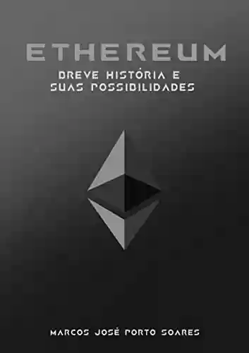 Capa do livro: Ethereum: breve história e suas possibilidades - Ler Online pdf