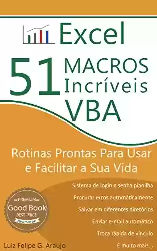 Capa do livro: Excel - 51 Macros incríveis: Rotinas Prontas Para Usar e Facilitar a Sua Vida - Ler Online pdf