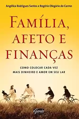 Livro PDF: Familia Afeto Finanças - Como Colocar Cada Vez Mais Dinheiro e Amor em Seu Lar