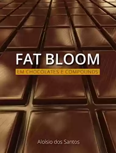 Livro PDF FAT BLOOM EM CHOCOLATES E COMPOUNDS (UNIVERSO DO CHOCOLATE)