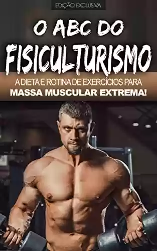 Capa do livro: FISICULTURISMO: A dieta e rotina de exercícios para construir massa muscular - Ler Online pdf