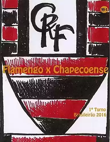 Livro PDF: Flamengo x Chapecoense: Brasileirão 2016/1º Turno (Campanha do Clube de Regatas do Flamengo no Campeonato Brasileiro 2016 Série A Livro 3)