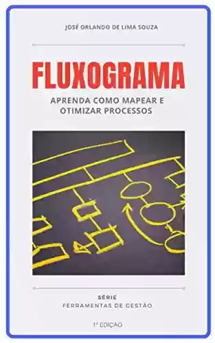Livro PDF Fluxograma: Aprenda como mapear e otimizar processos (Ferramentas de Gestão)