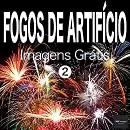 Livro PDF: FOGOS DE ARTIFÍCIO Imagens Grátis 2 BEIZ images - Fotos Grátis