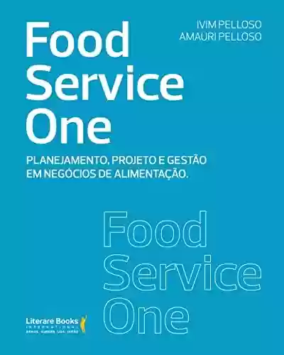 Livro PDF: Food service one: planejamento, projeto e gestão em negócios de alimentação