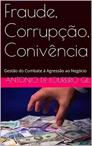 Livro PDF: Fraude, Corrupção, Conivência: Gestão do Combate á Agressão ao Negócio (UM Livro 1)