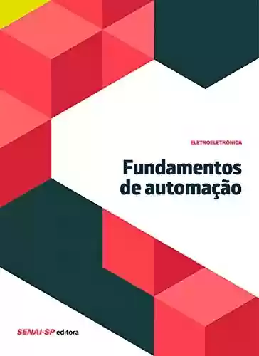 Capa do livro: Fundamentos de automação (Informações Tecnológicas - Eletroeletrônica) - Ler Online pdf