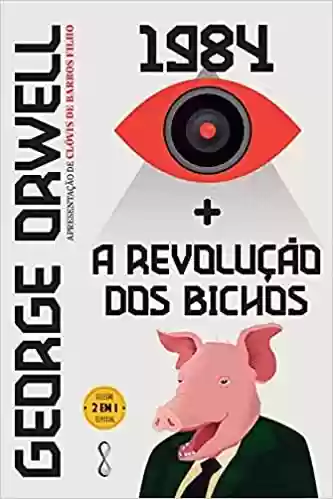 Capa do livro: George Orwell: 1984 + A revolução dos bichos: 2 em 1 - Ler Online pdf