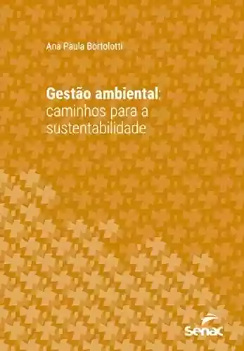 Livro PDF: Gestão ambiental: caminhos para a sustentabilidade (Série Universitária)