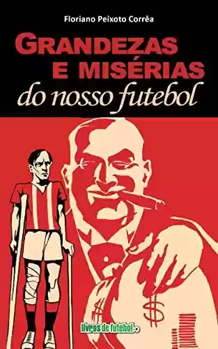 Capa do livro: Grandezas e misérias do nosso futebol - Ler Online pdf