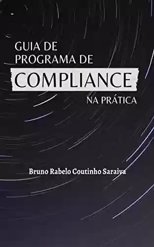 Capa do livro: Guia de Programa de Compliance da Prática - Ler Online pdf