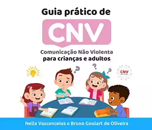 Livro PDF: Guia Prático de CNV: Comunicação Não Violenta para crianças e adultos
