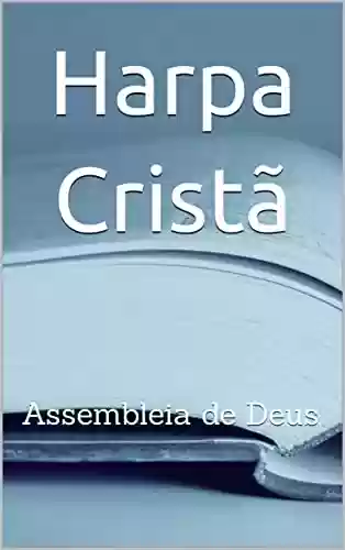 Capa do livro: Harpa Cristã: Assembleia de Deus - Ler Online pdf