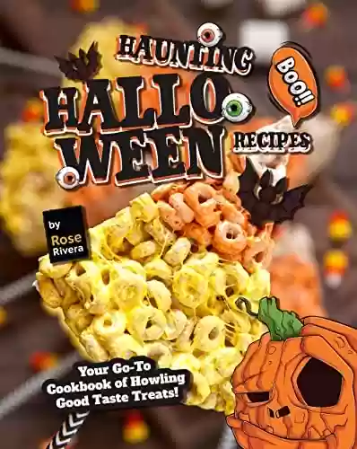 Livro PDF Haunting Halloween Recipes: Your Go-To Cookbook of Howling Good Taste Treats! (English Edition)