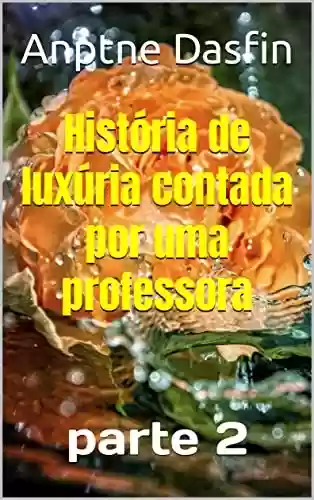 Livro PDF: História de luxúria contada por uma professora parte 2