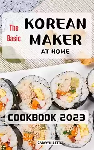 Livro PDF Holiday Korean Cookbook Make at Home 2023: Easy, Delicious Amazing Korean Recipes That Anyone Can Make At Home | Classic and Modern Korean Recipes for Beginners to Cooking Kimchi (English Edition)