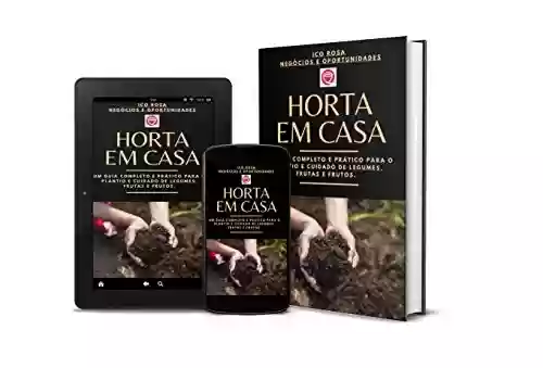 Capa do livro: Horta em Casa - Um Guia Completo e Prático Para o Plantio e Cuidado de Legumes, Frutas e Frutos - Ler Online pdf