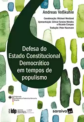 Livro PDF: IDP - Linha Direito Comparado: Defesa do Estado Constitucional Democrático em Tempos de Populismo