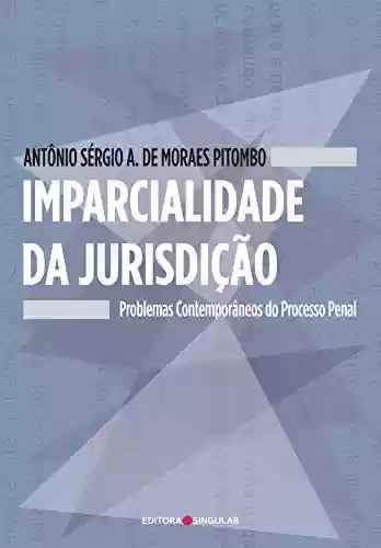 Livro PDF: Imparcialidade da jurisdição: Problemas contemporâneos do processo penal