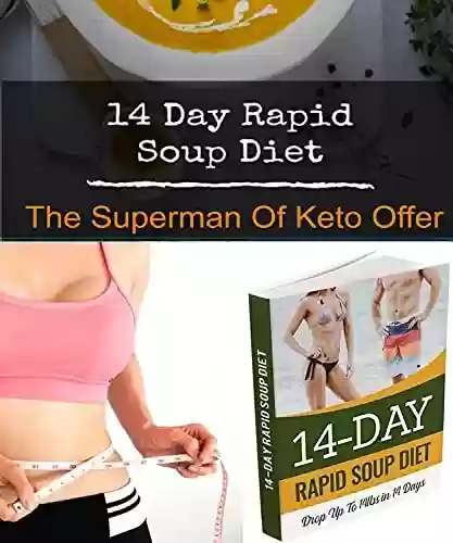 Livro PDF: Increases Fat-Burning Easy Rapid Soup Diet: The Superman Of Keto Offers In 14 Day (English Edition)