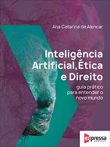 Capa do livro: Inteligência Artificial, Ética e Direito - Ler Online pdf