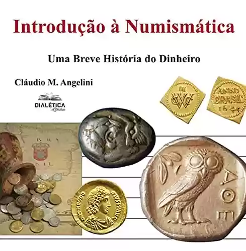 Livro PDF Introdução à Numismática: uma breve história do dinheiro