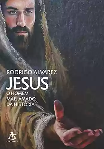 Capa do livro: Jesus, o homem mais amado da história - Ler Online pdf