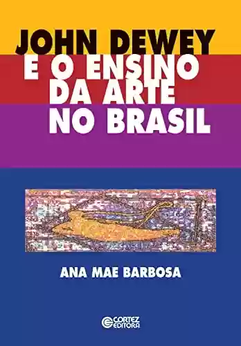 Livro PDF: John Dewey e o ensino da arte no Brasil