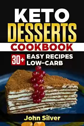 Livro PDF: Keto Desserts Cookbook: 30+ Easy Recipes Low-carb (Keto diet) (English Edition)