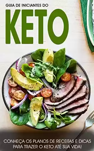Livro PDF KETO: Dieta keto na prática, como perder peso com a dieta keto e melhorar a sua saúde, receitas keto e passos a seguir para incorporar a dieta keto no seu estilo de vida (Keto - Dieta Cetogênica)