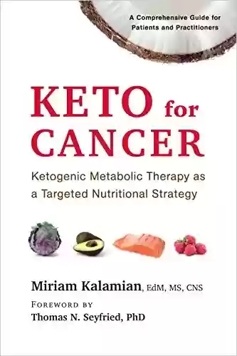 Capa do livro: Keto for Cancer: Ketogenic Metabolic Therapy as a Targeted Nutritional Strategy (English Edition) - Ler Online pdf