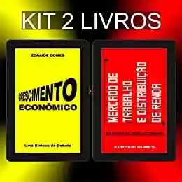 Capa do livro: Kit Crescimento Econômico + Mercado de Trabalho e Distribuição de Renda (Macroeconomia, Teoria Macroeconômica, Crescimento Econômico, Emprego, Desemprego) - Ler Online pdf