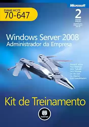 Livro PDF: Kit de Treinamento MCITP (Exame 70-647): Windows Server 2008 - Administrador da Empresa (Microsoft)