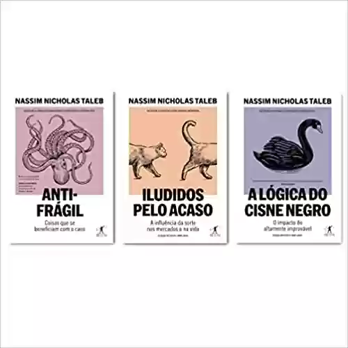 Livro PDF: Kit Nassim Nicholas Taleb: Antifrágil, Iludidos pelo acaso e A lógica do cisne negro