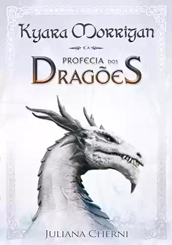 Livro PDF Kyara Morrigan e a Profecia dos Dragões: ((LIVRO-2))
