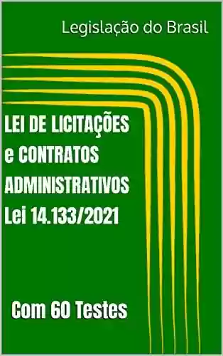Capa do livro: LEI DE LICITAÇÕES e CONTRATOS ADMINISTRATIVOS: Lei 14.133/2021 - Com 60 Testes de Múltipla Escolha - Ler Online pdf